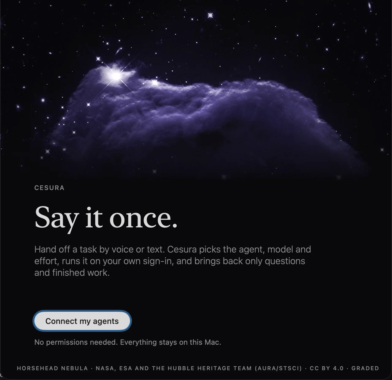 Cesura’s first screen at night: the Horsehead Nebula glows at the top; below it, Say it once, a line on what Cesura does, and one button, Connect my agents. Under it: No permissions needed. Everything stays on this Mac.